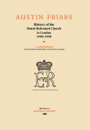 Austin Friars: History of the Dutch Reformed Church in London 1550-1950