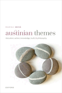 Austinian Themes: Illocution, Action, Knowledge, Truth, and Philosophy