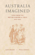 Australia Imagined: Views from the British Periodical Press, 1800-1900