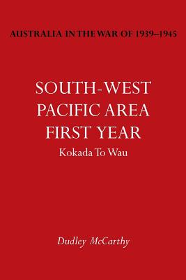 Australia in the War of 1939-1945 Vol. V: South-West Pacific Area- First Year Kokada to Wau - McCarthy, Dudley