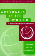 Australia in the World: An Introduction to Australian Foreign Policy - Smith, Gary, Dr., and Cox, Dave, Dr., and Burchill, Scott