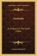 Australia: Or England in the South (1886)