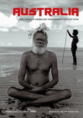 Australia: The Vatican Museum's Indigenous Collection - Aigner, Katherine (Editor), and Pascoe, Bruce