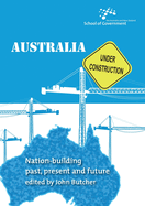 Australia Under Construction: Nation-Building, Past, Present and Future