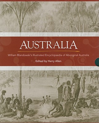 Australia: William Blandowski's illustrated encyclopaedia of Aboriginal life - Allen, Harry (Editor), and Dugay-Grist, Mark (Editor), and Hercus, Luise (Editor)