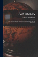 Australia: With Notes by the Way, on Egypt, Ceylon, Bombay, and the Holy Land