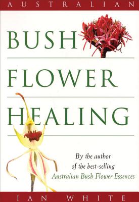 Australian Bush Flower Healing - White, Ian