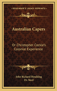 Australian Capers: Or Christopher Cockle's Colonial Experience