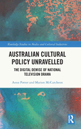 Australian Cultural Policy Unravelled: The Digital Demise of National Television Drama