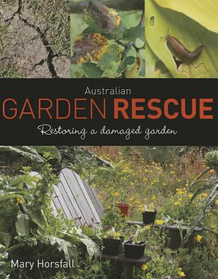 Australian Garden Rescue: Restoring a Damaged Garden - Horsfall, Mary