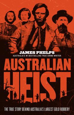 Australian Heist - Phelps, James