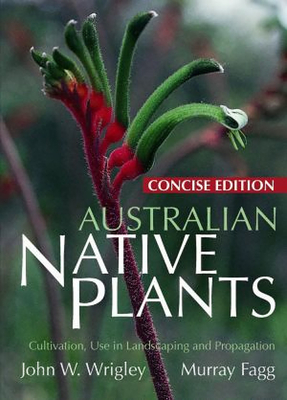 Australian Native Plants: Concise - Wrigley, John, and Fagg, Murray