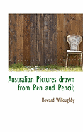 Australian Pictures Drawn from Pen and Pencil;