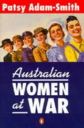 Australian Women at War - Adam-Smith, Patsy