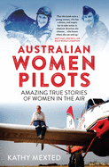 Australian Women Pilots: Amazing true stories of women in the air