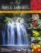 Australian World Heritage Tropical Rainforest: Natural History Guide: Natural History Guide