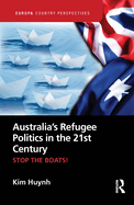 Australia's Refugee Politics in the 21st Century: Stop the Boats!