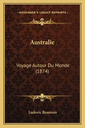 Australie: Voyage Autour Du Monde (1874)