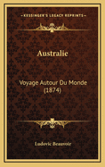 Australie: Voyage Autour Du Monde (1874)