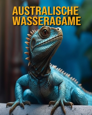 Australische Wasseragame: Buch mit lustigen Fakten fr Kinder - Oberski, Nicole