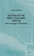 Austria in the First Cold War, 1945-55: The Leverage of the Weak