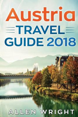 Austria Travel Guide 2018 - Wright, Allen