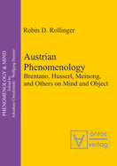 Austrian Phenomenology: Brentano, Husserl, Meinong, and Others on Mind and Object