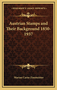 Austrian Stamps and Their Background 1850-1937