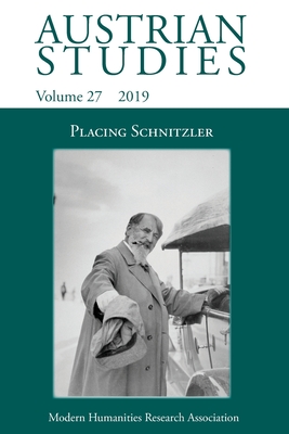 Austrian Studies 27: Placing Schnitzler - Beniston, Judith (Editor), and Webber, Andrew J (Editor)