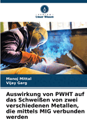 Auswirkung von PWHT auf das Schweien von zwei verschiedenen Metallen, die mittels MIG verbunden werden