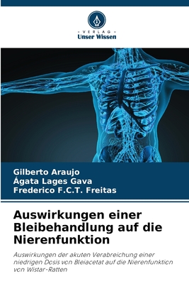 Auswirkungen einer Bleibehandlung auf die Nierenfunktion - Araujo, Gilberto, and Lages Gava, ?gata, and F C T Freitas, Frederico