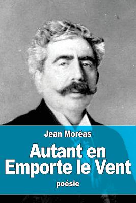 Autant En Emporte Le Vent - Moreas, Jean