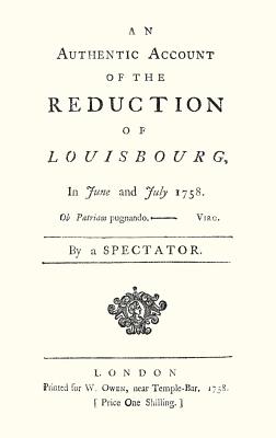 Authentic Account of the Reduction of Louisbourg in June and July 1758 - Spectator, A