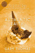 Authentic Faith: The Power of a Fire-Tested Life