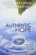 Authentic Hope: It's the End of the World as We Know it But Soft Landings are Possible - Nelson-Pallmeyer, Jack