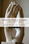 Authentic Human Sexuality: An Integrated Christian Approach - Balswick, Judith K, and Balswick, Jack O, Ph.D.