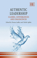 Authentic Leadership: Clashes, Convergences and Coalescences - Ladkin, Donna (Editor), and Spiller, Chellie (Editor)