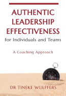 Authentic leadership effectiveness for Individuals and teams: A coaching approach