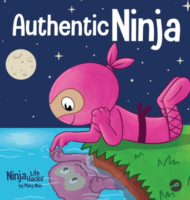 Authentic Ninja: A Children's Book About the Importance of Authenticity - Nhin, Mary