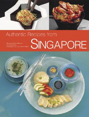 Authentic Recipes from Singapore - Wong, David, and Wibisono, Djoko, and Tettoni, Luca Invernizzi (Photographer)