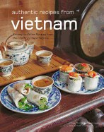 Authentic Recipes from Vietnam: [Vietnamese Cookbook, Over 80 Recipes]
