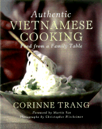 Authentic Vietnamese Cooking: Food from a Family Table - Trang, Corinne, and Hirsheimer, Christopher (Photographer), and Yan, Martin (Foreword by)