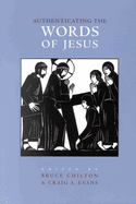 Authenticating the Words and the Activities of Jesus, Volume 1 Authenticating the Words of Jesus