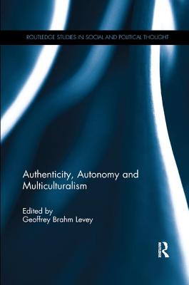 Authenticity, Autonomy and Multiculturalism - Levey, Geoffrey Brahm (Editor)