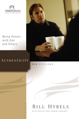 Authenticity: Being Honest with God and Others - Hybels, Bill, and Harney, Kevin G, and Harney, Sherry