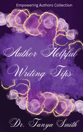 Author Helpful Writing Tips - Empowering Authors Collection Book Three