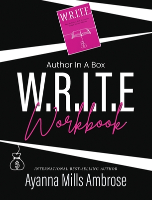 Author In A Box: W.R.I.T.E. Workbook - Mills Ambrose, Ayanna