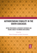 Authoritarian Stability in the South Caucasus: Voting preferences, autocratic responses and regime stability in Armenia and Georgia