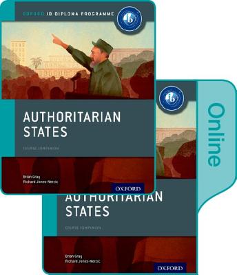 Authoritarian States: IB History Print and Online Pack: Oxford IB Diploma Programme - Gray, Brian, and Habibi, Mariam, and Perera, Sanjay