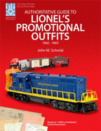 Authoritative Guide to Lionel's Promotional Outfits, 1960-1969 - Schmid, John W
